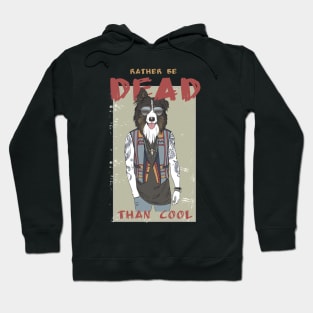 Tattooed Border Collie Dog. Rather Be Dead Than Cool Hoodie